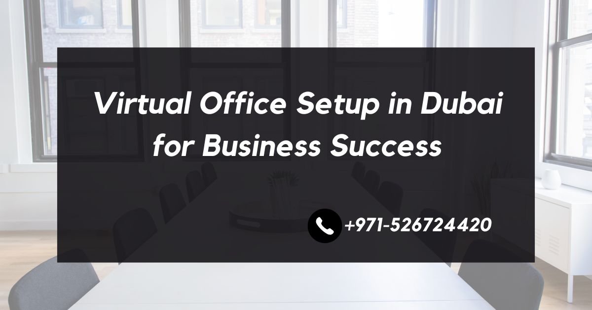 Virtual Office Setup in Dubai